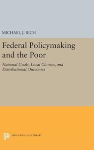 Federal Policymaking and the Poor di Michael J. Rich edito da Princeton University Press
