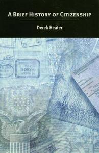 A Brief History of Citizenship di Derek Heater edito da NEW YORK UNIV PR