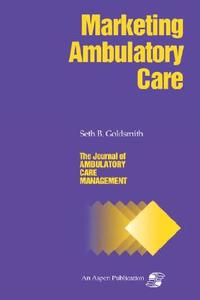 Jacm on Marketing Ambulatory Care di Marian Ed. Goldsmith, Marian Ed Goldsmith edito da JONES & BARTLETT PUB INC