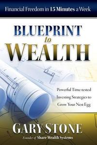 Blueprint to Wealth di Gary Stone edito da Share Wealth Publishing