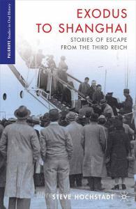 Exodus to Shanghai: Stories of Escape from the Third Reich di S. Hochstadt edito da SPRINGER NATURE