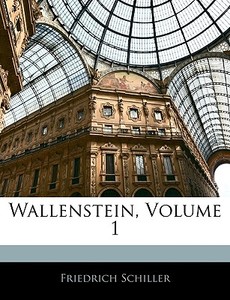 Wallenstein, Volume 1 di Friedrich Schiller edito da Nabu Press