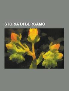 Storia Di Bergamo di Fonte Wikipedia edito da University-press.org