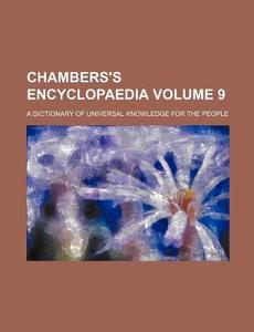 Chambers's Encyclopaedia Volume 9; A Dictionary of Universal Knowledge for the People di Books Group edito da Rarebooksclub.com