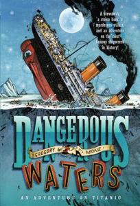 Dangerous Waters: An Adventure on the Titanic di Gregory Mone edito da SQUARE FISH