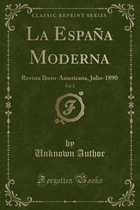 La Espana Moderna, Vol. 2 di Unknown Author edito da Forgotten Books