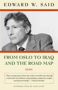 From Oslo to Iraq and the Road Map: Essays di Edward W. Said edito da VINTAGE
