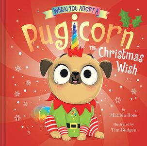 When You Adopt a Pugicorn: The Christmas Wish di Matilda Rose edito da ABRAMS APPLESEED