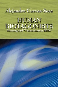 Human Biotagonists di Alejandro Cuevas Sosa edito da Outskirts Press
