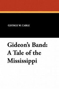 Gideon's Band di George W. Cable edito da Wildside Press