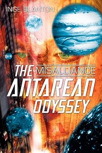 The Antarean Odyssey di Inge Blanton edito da iUniverse