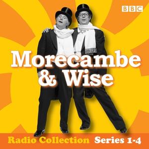 Morecambe & Wise: The Complete Bbc Radio 2 Series di Eddie Braben edito da Bbc Audio, A Division Of Random House