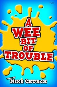 Wee Bit Of Trouble, A di Mike Church edito da Gomer Press