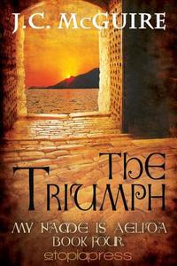 The Triumph di J C McGuire edito da Etopia Press