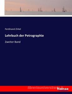 Lehrbuch der Petrographie di Ferdinand Zirkel edito da hansebooks