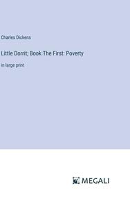 Little Dorrit; Book The First: Poverty di Charles Dickens edito da Megali Verlag