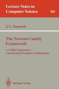 The Newton-Cauchy Framework di John L. Nazareth edito da Springer Berlin Heidelberg