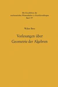 Vorlesungen über Geometrie der Algebren di Walter Benz edito da Springer Berlin Heidelberg