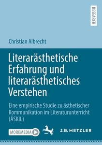 Literarästhetische Erfahrung und literarästhetisches Verstehen di Christian Albrecht edito da Springer Berlin Heidelberg
