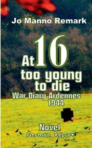 At 16 too young to die di Jo Manno Remark edito da Books on Demand