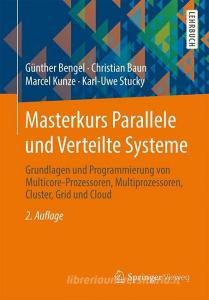 Masterkurs Parallele und Verteilte Systeme di Günther Bengel, Christian Baun, Marcel Kunze, Karl-Uwe Stucky edito da Vieweg+Teubner Verlag