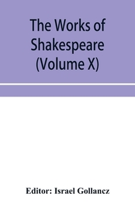 The Works Of Shakespeare (volume X) edito da Alpha Editions