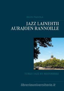 Jazz lainehtii Aurajoen rannoille di Rauni Paavola edito da Books on Demand