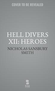Hell Divers XII: Heroes di Nicholas Sansbury Smith edito da Blackstone Publishing