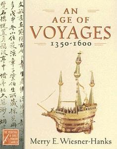 An Age of Voyages, 1350-1600 di Merry E. Wiesner-Hanks edito da OXFORD UNIV PR