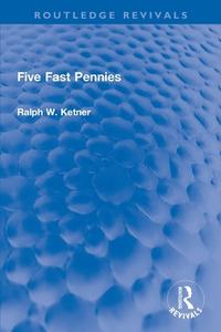Five Fast Pennies di Ralph W. Ketner edito da Taylor & Francis Ltd