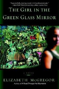 The Girl in the Green Glass Mirror di Elizabeth McGregor edito da Bantam Books