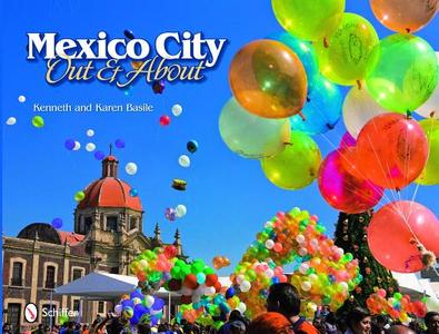 Mexico City: Out and About di Kenneth Basile edito da Schiffer Publishing Ltd