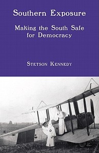 Southern Exposure: Making the South Safe for Democracy di Stetson Kennedy edito da UNIV OF ALABAMA PR