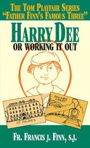 Harry Dee: Or Working It Out di Francis J. Finn edito da Tan Books