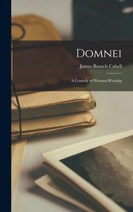 Domnei: A Comedy of Woman-Worship di James Branch Cabell edito da LEGARE STREET PR