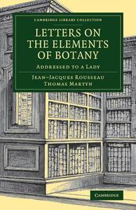 Letters on the Elements of Botany di Jean-Jacques Rousseau edito da Cambridge University Press