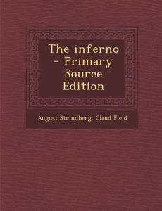The Inferno - Primary Source Edition di August Strindberg, Claud Field edito da Nabu Press