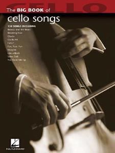 Big Book Of Cello Songs di Hal Leonard Publishing Corporation edito da Hal Leonard Corporation