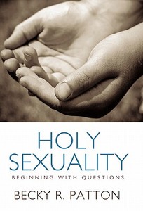 Holy Sexuality di Becky R. Patton edito da Westbow Press