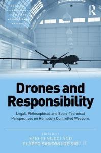 Drones and Responsibility di Ezio Di Nucci, Dr Filippo Santoni de Sio edito da Taylor & Francis Ltd