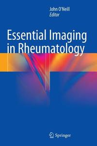 Essential Imaging in Rheumatology di John O'Neill edito da Springer-Verlag GmbH