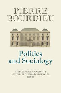 Politics And Sociology, Volume 5 di Pierre Bourdieu edito da Polity Press