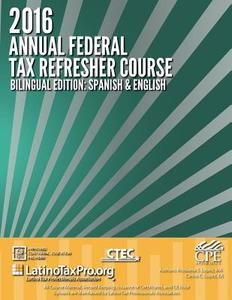 2016 Annual Federal Tax Refresher Course Bilingual Edition: Spanish & English di Kristeena S. Lopez Ma edito da Createspace