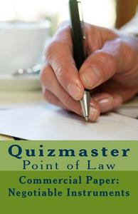 Quizmaster Point of Law Review: Negotiable Instruments di Dr Eric Allen Engle LL M. edito da Createspace