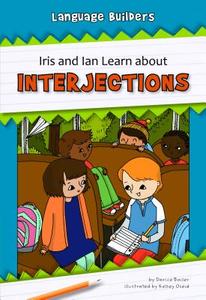 Iris and Ian Learn about Interjections di Darice Bailer edito da NORWOOD HOUSE PR