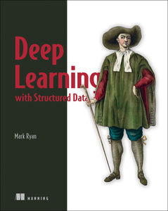Deep Learning with Structured Data di Mark Ryan edito da MANNING PUBN