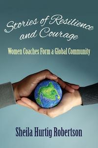 Stories of Resilience and Courage di Sheila Hurtig Robertson edito da Iguana Books
