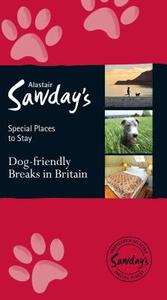 Dog Friendly Breaks In Britain: The Best Dog Friendly Pubs, Hotels, B&bs And Self-catering Places edito da Alastair Sawday Publishing