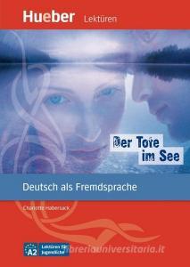 Der Tote im See di Charlotte Habersack edito da Hueber Verlag GmbH