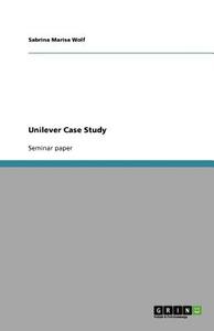 Unilever Case Study di Sabrina Marisa Wolf edito da Grin Publishing